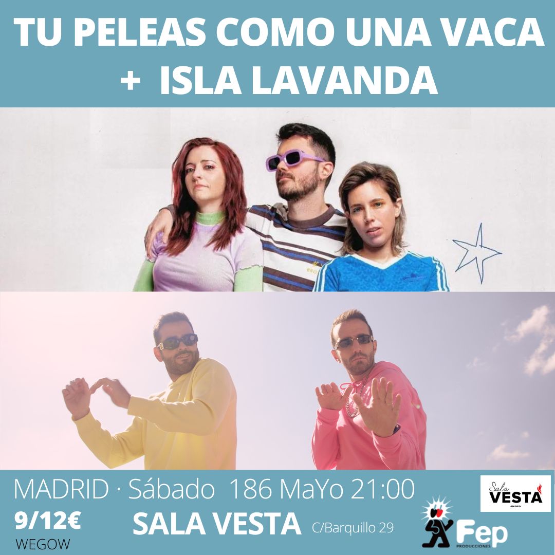 Tu Peleas Como Una Vaca + Isla Lavanda Sala Vesta, Madrid